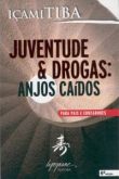 Juventude & Drogas - Anjos Caidos - Içami Tiba (8599362143)